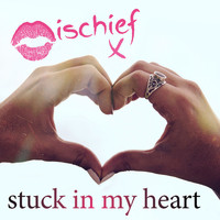 Mischief - Stuck in My Heart