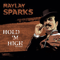 Maylay Sparks - Hold 'Em High