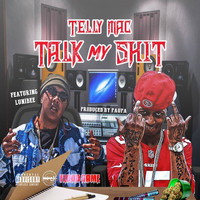 Telly Mac - Talk My Shit (feat. Lunibee) (Explicit)