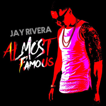 Jay Rivera - Almost Famous