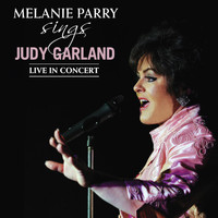 Melanie Parry - Melanie Parry Sings Judy Garland (Live in Concert)