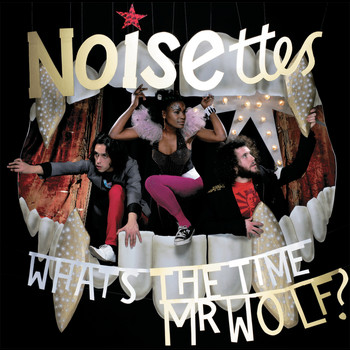 Noisettes - What's The Time, Mr. Wolf?
