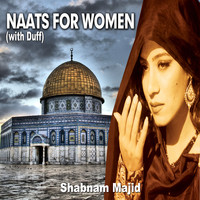 Shabnam Majid - Naats For Women - Naats with Duff