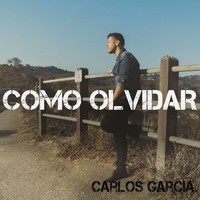 Carlos Garcia - Como Olvidar