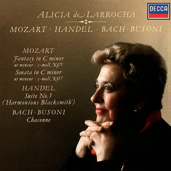 Alicia de Larrocha - Mozart: Piano Sonata No.14; Fantasia in C Minor / Handel: Suite No. 5 / J.S.Bach-Busoni: Partita No.2