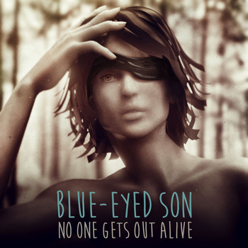 Blue-Eyed Son - No One Gets out Alive (Explicit)