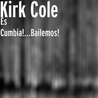 Kirk Cole - Es Cumbia!...Bailemos!
