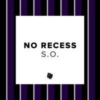S.O. - No Recess