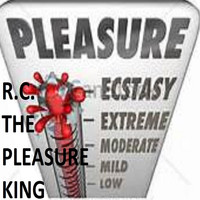 R.C. - The Pleasure King
