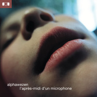 Alphawezen - L'Après-Midi D'Un Microphone (New Line Edition)