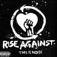 Rise Against - This Is Noise (Explicit)