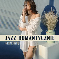 Adam Jasny - Jazz Romantycznie