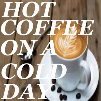Various Artists - Hot Coffee On A Cold Day