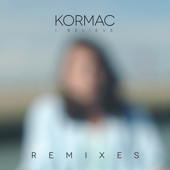 Kormac - I Believe (Remixes)