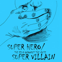 Super Hero / Super Villain - The Feud Amongst the Mute