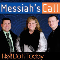Messiah's Call - He'll Do It Today