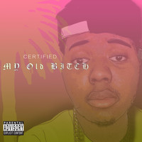 Certified - My Old Bitch