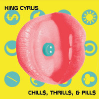 King Cyrus - Chill$, Thrill$, & Pill$