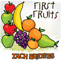 Zach Bridges - First Fruits