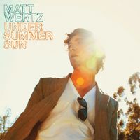 Matt Wertz - Under Summer Sun (iTunes Pre-Order Album)