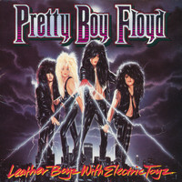 Pretty Boy Floyd - Leather Boyz With Electric Toyz