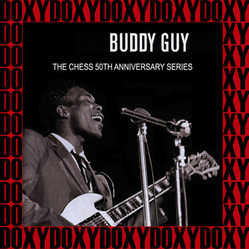 Buddy Guy - The Chess 50th Anniversary Series (Hd Remastered, Doxy Collection)