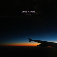Felix Cartal - Get What You Give (Remixes)