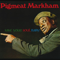 Pigmeat Markham - Save Your Soul, Baby!