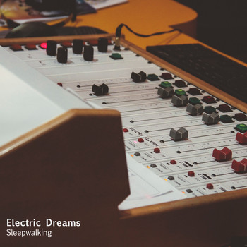 Electric Dreams - Sleepwalking