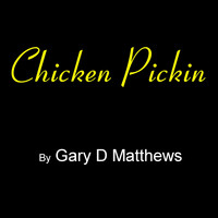 Gary D Matthews - Chicken Pickin