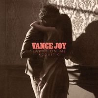 Vance Joy - Lay It on Me (Acoustic)