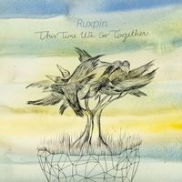 Ruxpin - This Time We Go Together