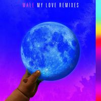 Wale - My Love (feat. Major Lazer, WizKid, Dua Lipa) (Remixes)