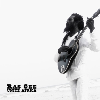 Ras Gee - Unite Africa