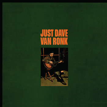 Dave Van Ronk - Just Dave Van Ronk