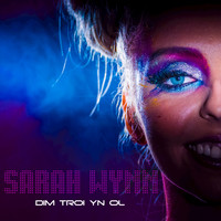 Sarah Wynn - Dim Troi Yn Ol