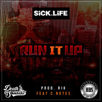 Sick.Life - Run It Up (Feat C.Notes)
