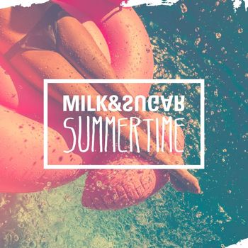 Milk & Sugar - Summertime (Radio Version)
