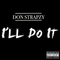 Don Strapzy - I'll Do It (Explicit)