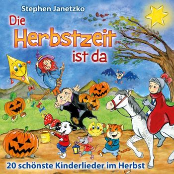 Stephen Janetzko - Die Herbstzeit ist da: 20 schönste Kinderlieder im Herbst