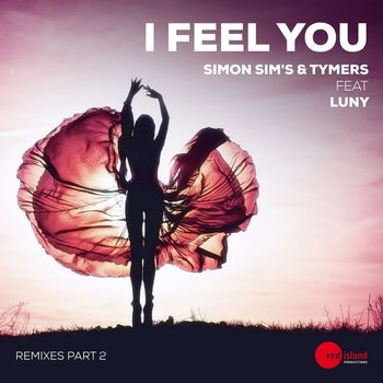 Simon Sim's & Tymers feat. Luny - I Feel You (Remixes, Pt. 2)