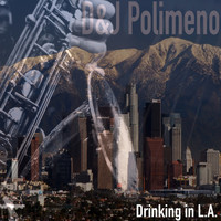 D&J Polimeno - Drinking in L. A.