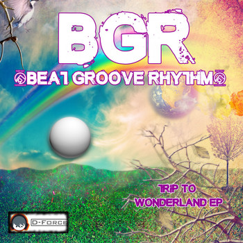 BGR (Beat Groove Rhythm) - Trip to Wonderland EP