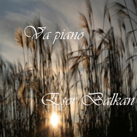 Esor Balkan - Va piano