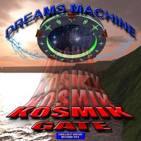 Dreams Machine - Kosmikgate