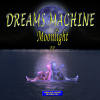 Dreams Machine - Moonlight