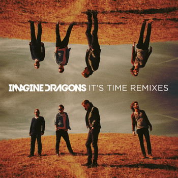 Imagine Dragons - It's Time Remixes