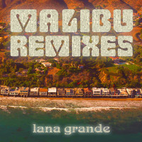 Lana Grande - Malibu (Remixes)