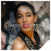 Hoxtones & Amfree feat. Sonia Singh - Smooth Operator