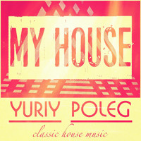 Yuriy Poleg - My House